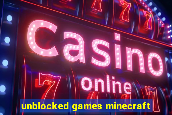 unblocked games minecraft